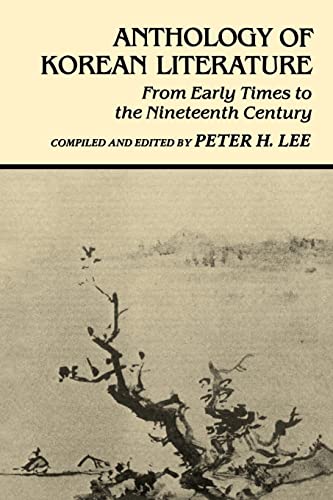 Anthology of Korean Literature: From Early Times to the Nineteenth Century: From Early Times to Nineteenth Century (UNESCO Collection of Representative Works)