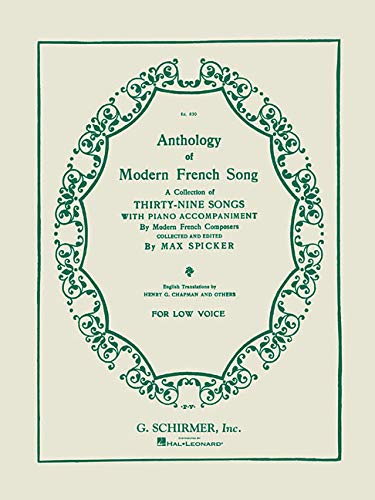 Anthology of Modern French Song for Low Voice: A Collection of Thirty-Nine Songs with Piano Accompaniment by Modern French Composers