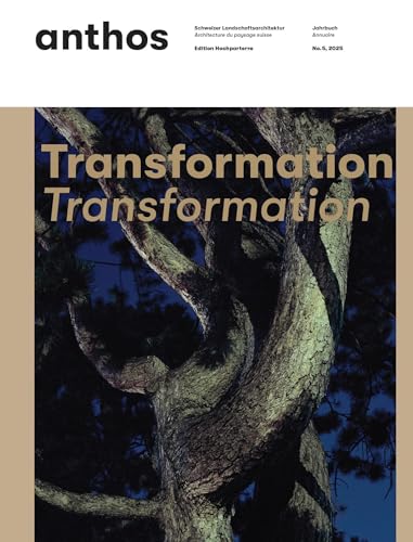 Anthos.: Transformation. Transformation (anthos: Jahrbuch Schweizer Landschaftsarchitektur) von Hochparterre