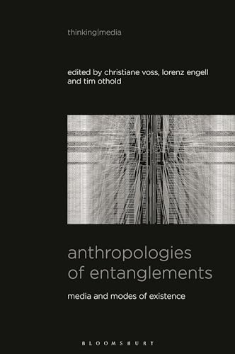 Anthropologies of Entanglements: Media and Modes of Existence (Thinking Media)