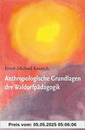 Anthropologische Grundlagen der Waldorfpädagogik
