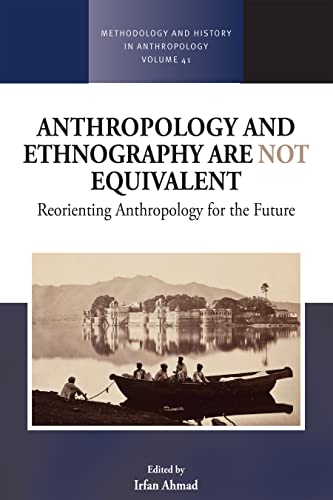 Anthropology and Ethnography are Not Equivalent: Reorienting Anthropology for the Future (Methodology & History in Anthropology, 41) von Berghahn Books