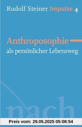 Anthroposophie als persönlicher Lebensweg: Werde ein Mensch mit Initiative: Grundlagen Anthroposophie als persönlicher Lebensweg: Werde ein Mensch mit Initiative: Grundlagen