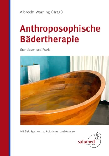 Anthroposophische Bädertherapie: Grundlagen und Praxis von Salumed-Verlag