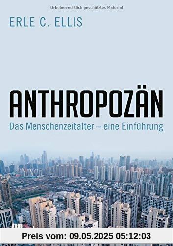 Anthropozän: Das Zeitalter des Menschen – eine Einführung