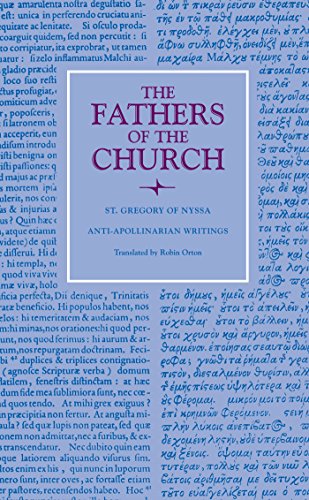 Anti-Apollinarian Writings: St. Gregory of Nyssa (The Fathers of the Church, Band 131)
