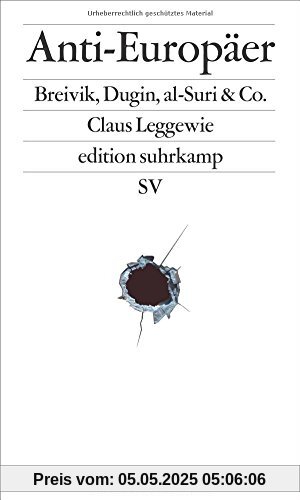 Anti-Europäer: Breivik, Dugin, al-Suri & Co. (edition suhrkamp)