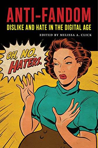 Anti-Fandom: Dislike and Hate in the Digital Age (Postmillennial Pop) von New York University Press