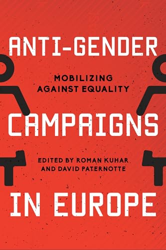 Anti-Gender Campaigns in Europe: Mobilizing against Equality von Rowman & Littlefield Publishers