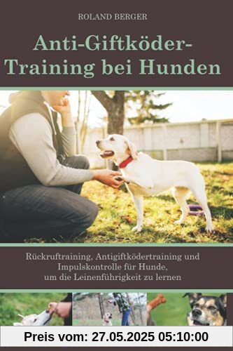 Anti-Giftköder-Training bei Hunden: Rückruftraining, Antigiftködertraining und Impulskontrolle für Hunde, um die Leinenführigkeit zu lernen. Anti-Giftköder-Training bei Hunden: Rückruftraining, Antigiftködertraining und Impulskontrolle für Hunde, um die Leinenführigkeit zu lernen.