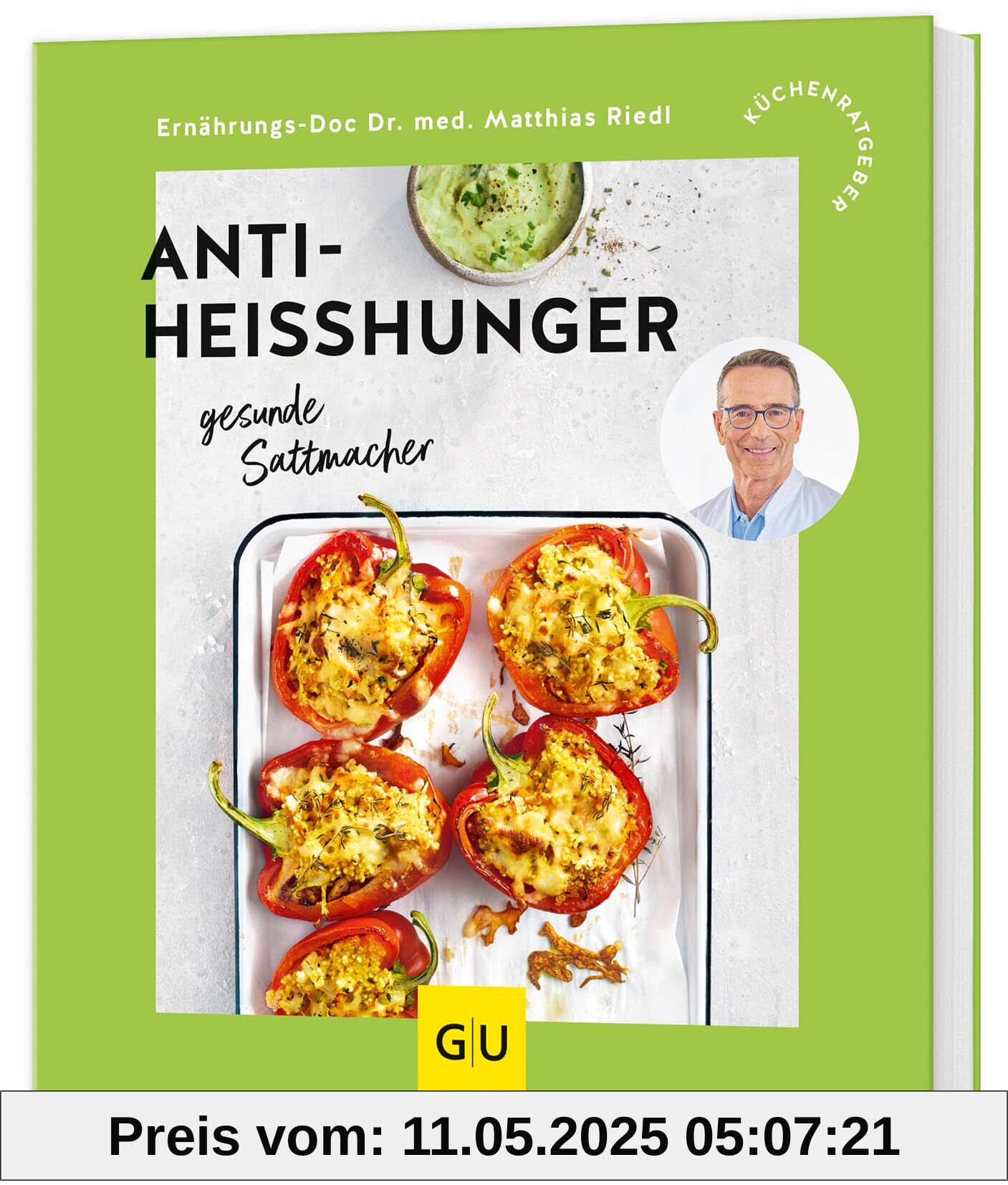Anti-Heißhunger: gesunde Sattmacher: Bauchfett loswerden durch lang anhaltende Sättigung und eine stabile Blutzuckerkurve (GU Küchenratgeber)