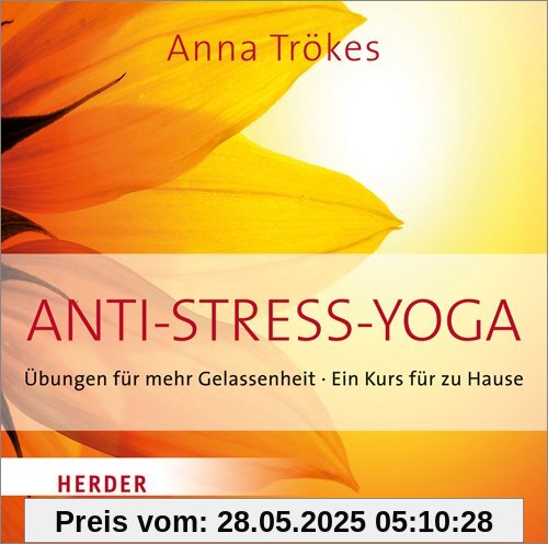 Anti-Stress-Yoga: Übungen für mehr Gelassenheit - Ein Kurs für zu Hause