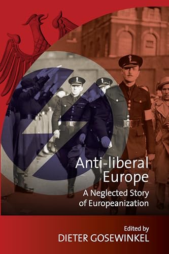Anti-liberal Europe: A Neglected Story of Europeanization (New German Historical Perspectives, Band 6) von Berghahn Books