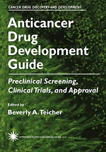 Anticancer Drug Development Guide: Preclinical Screening, Clinical Trials, And Approval (Cancer Drug Discovery And Development) von Humana