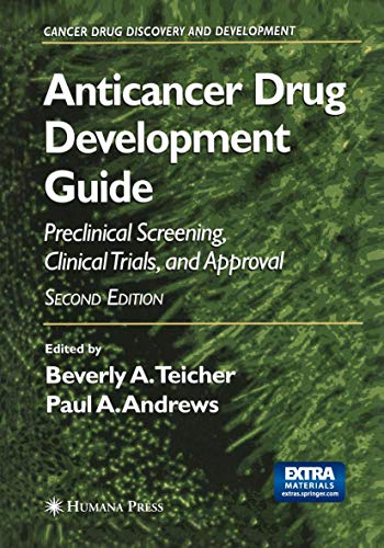 Anticancer Drug Development Guide: Preclinical Screening, Clinical Trials, and Approval (Cancer Drug Discovery and Development)