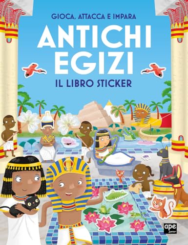 Antichi egizi. Gioca, attacca e impara. Il libro sticker. Ediz. illustrata (Stickers) von Ape Junior