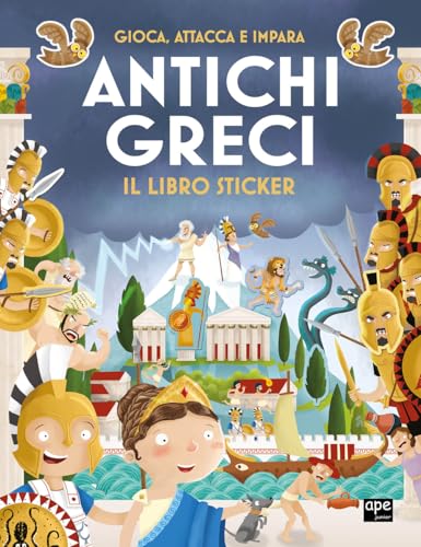Antichi greci. Gioca, attacca e impara. Il libro sticker (Stickers) von Ape Junior