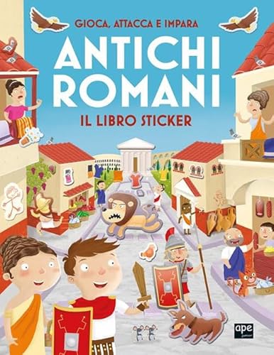 Antichi romani. Gioca, attacca e impara. Il libro sticker. Ediz. illustrata (Stickers) von Ape Junior