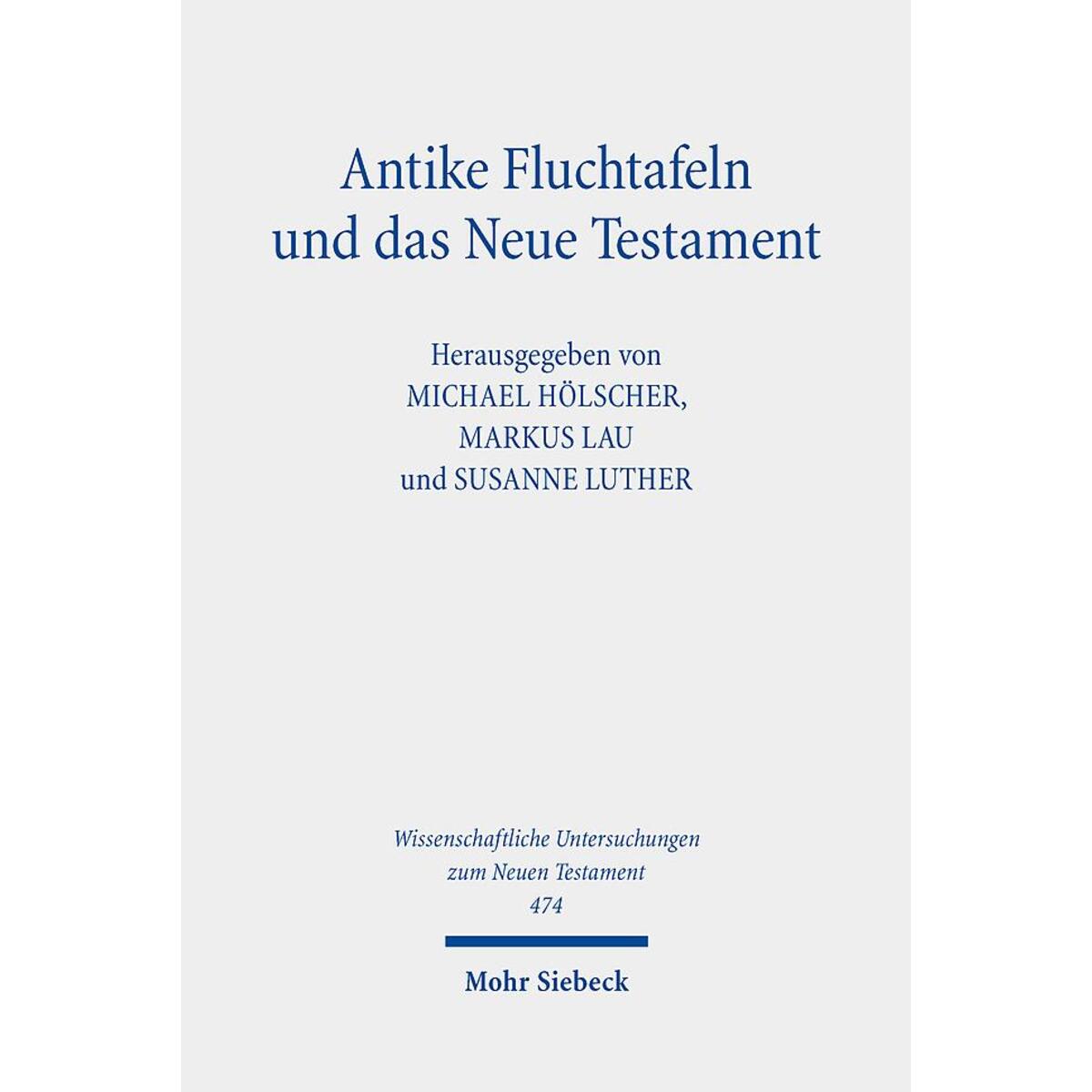 Antike Fluchtafeln und das Neue Testament Antike Fluchtafeln und das Neue Testament von Mohr Siebeck GmbH & Co. K