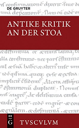 Antike Kritik an der Stoa: Lateinisch / griechisch - deutsch (Sammlung Tusculum) von Walter de Gruyter