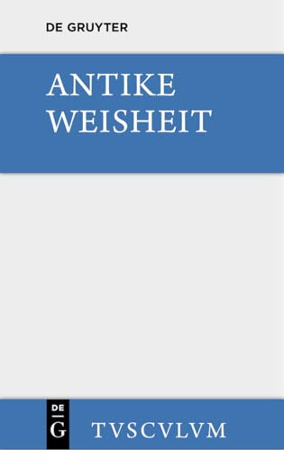 Antike Weisheit: Eine Sammlung lateinischer und griechischer Gedanken. Urtext und Übersetzung (Sammlung Tusculum) von de Gruyter