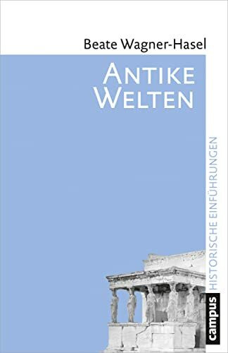 Antike Welten: Kultur und Geschichte (Historische Einführungen, 18)