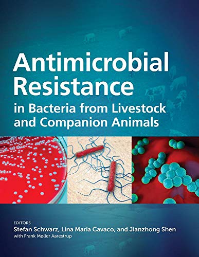 Antimicrobial Resistance in Bacteria from Livestock and Companion Animals (ASM Books)