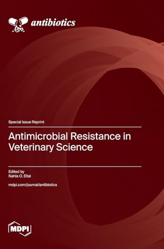 Antimicrobial Resistance in Veterinary Science Antimicrobial Resistance in Veterinary Science von MDPI AG