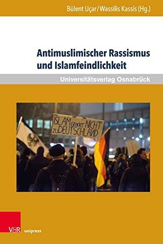 Antimuslimischer Rassismus und Islamfeindlichkeit (Veröffentlichungen des Zentrums für Interkulturelle Islamstudien der Universität Osnabrück, Band 7) von V&R unipress