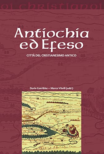 Antiochia ed Efeso. Città del cristianesimo antico (Oi christianoi. Sezione antica)