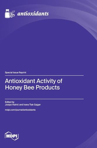 Antioxidant Activity of Honey Bee Products Antioxidant Activity of Honey Bee Products von MDPI AG