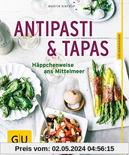 Antipasti & Tapas: Häppchenweise ans Mittelmeer (GU Küchenratgeber)
