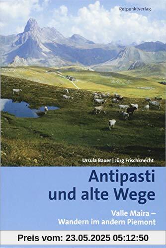 Antipasti und alte Wege: Valle Maira - Wandern im andern Piemont (Lesewanderbuch)