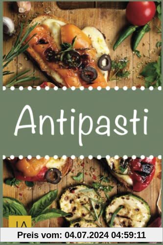 Antipasti: Holen Sie sich mit italienischen Vorspeisen das Urlaubsgefühl ganz einfach nach Hause!