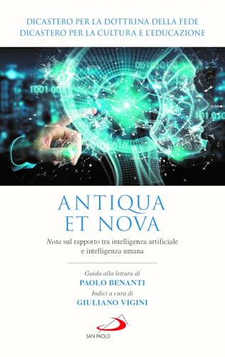 Antiqua et nova. Nota sul rapporto tra intelligenza artificiale e intelligenza umana (I Papi del terzo millennio) von San Paolo Edizioni