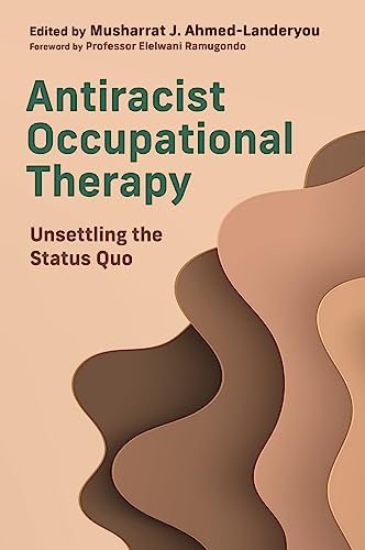 Antiracist Occupational Therapy: Unsettling the Status Quo von Jessica Kingsley Publishers