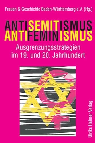 Antisemitismus – Antifeminismus: Ausgrenzungsstrategien im 19. und 20. Jahrhundert