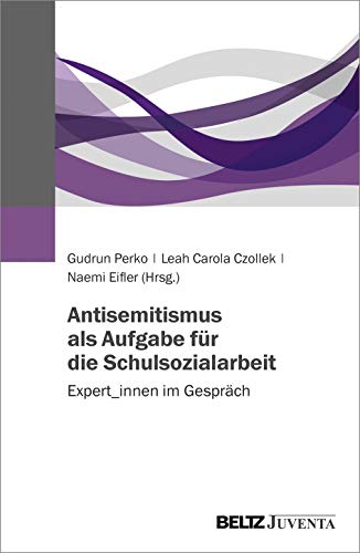 Antisemitismus als Aufgabe für die Schulsozialarbeit: Expert_innen im Gespräch von Beltz