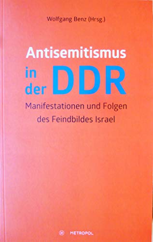 Antisemitismus in der DDR: Manifestationen und Folgen des Feindbildes Israel
