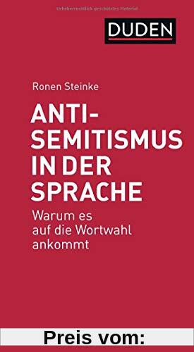 Antisemitismus in der Sprache: Warum es auf die Wortwahl ankommt (Duden-Sachbuch)