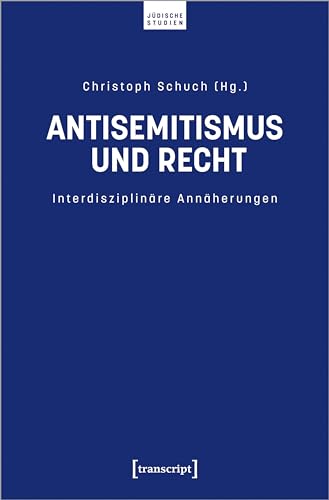 Antisemitismus und Recht: Interdisziplinäre Annäherungen von transcript