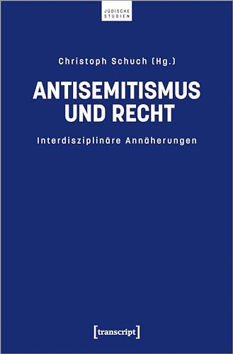 Antisemitismus und Recht: Interdisziplinäre Annäherungen