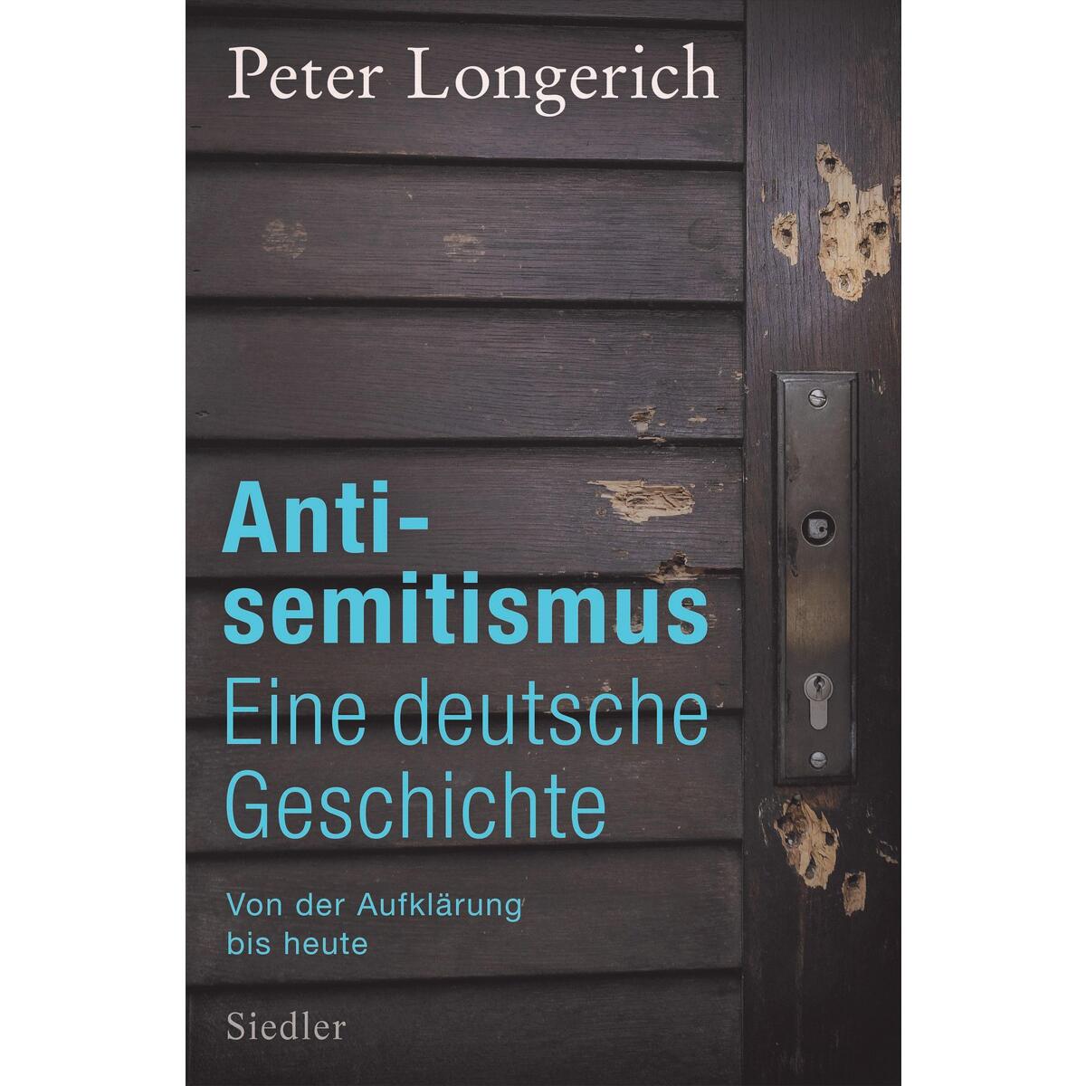 Antisemitismus: Eine deutsche Geschichte von Siedler Verlag