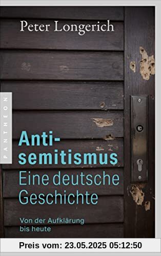 Antisemitismus: Eine deutsche Geschichte: Von der Aufklärung bis heute