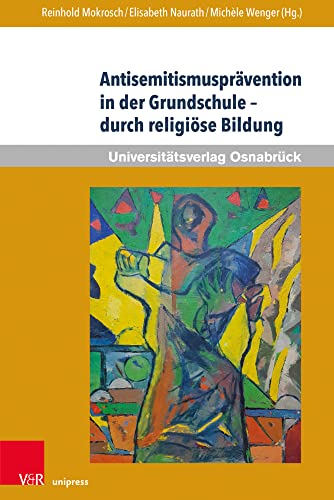 Antisemitismusprävention in der Grundschule – durch religiöse Bildung: Erinnerungskultur als friedenspädagogischer Weg (Werte-Bildung interdisziplinär) von V & R Unipress GmbH