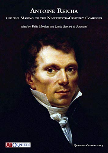 Antoine Reicha and the Making of the Nineteenth-Century Composer (Quaderni clementiani) von Ut Orpheus