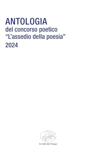 Antologia del Concorso poetico «L'assedio della poesia» (Frontiere della poesia contemporanea) von La valle del tempo