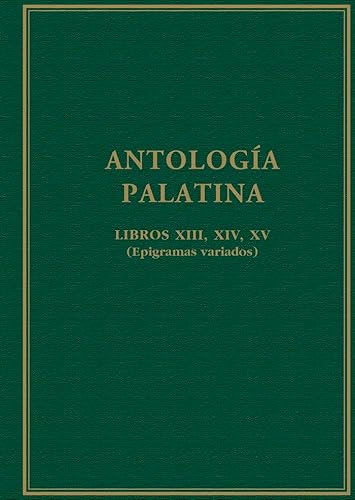 Antología palatina : libros XIII, XIV, XV : (epigramas variados) (Alma Mater) von Consejo Superior de Investigaciones Cientificas