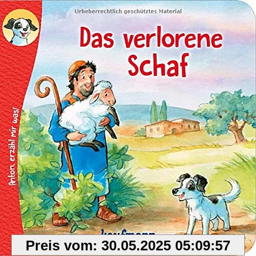Anton, erzähl mir was! Das verlorene Schaf: Bilderbuch (Anton, erzähl mir was! - zum Vorlesen und Mitnehmen: Die Heftreihe Religion für Kinder ab 2 Jahren)