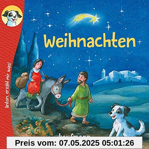 Anton, erzähl mir was! Weihnachten (Anton, erzähl mir was! - zum Vorlesen und Mitnehmen: Die Heftreihe Religion für Kinder ab 2 Jahren)